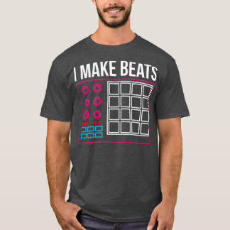 I make beats Dj Music Beat Pad Audio Producer Gift T-Shirt