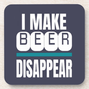 I Make Beer Disappear Funny Novelty Coaster