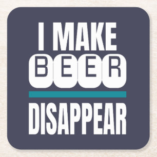 I Make Beer Disappear Funny Novelty Square Paper Coaster