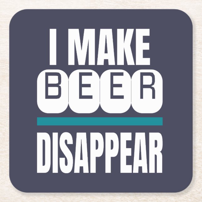 I Make Beer Disappear Funny Novelty Square Paper Coaster (Front)