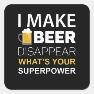 I Make Beer Disappear Square Sticker