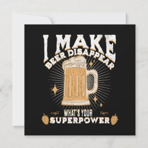 I make beer disappear what's your superpower