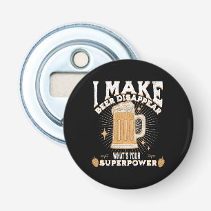 I make beer disappear what's your superpower bottle opener