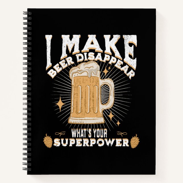 I make beer disappear what's your superpower notebook (Front)