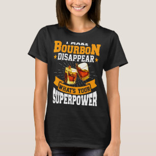 I Make Bourbon Disappear Bourbon Whiskey Adults T-Shirt