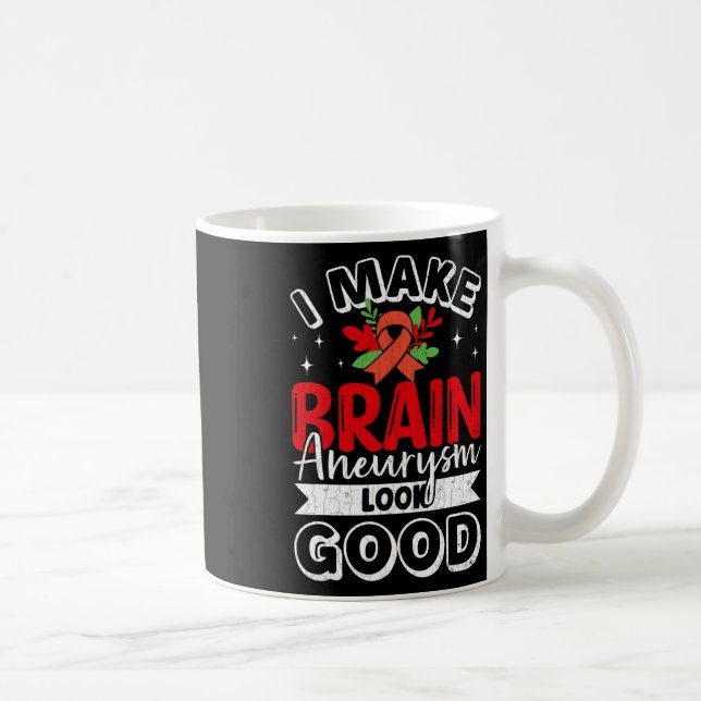 I Make Brain Aneurysm Look Good Awareness Support  Coffee Mug (Right)