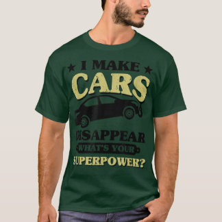 I Make Cars Disappear What's Your Superpower, Tow T-Shirt