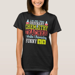 I Make Chemistry Funny Chemistry Teacher Science T T-Shirt