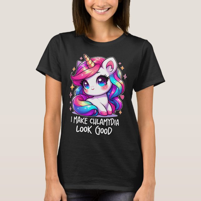 I Make Chlamydia Look Good Funny Inappropriate Wei T-Shirt (Front)