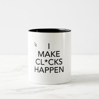 I Make Cl*cks Happen Two-Tone Coffee Mug