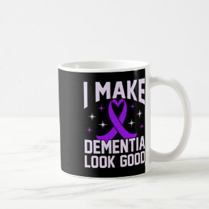 I Make Dementia Look Good Heimerheimer's Awareness Coffee Mug