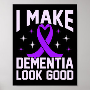 I Make Dementia Look Good Heimerheimer's Awareness Poster