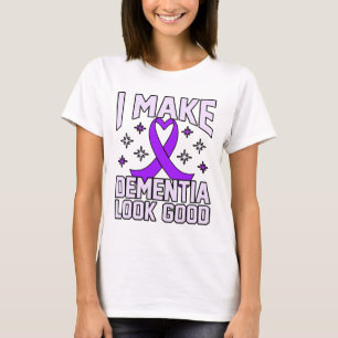I Make Dementia Look Good Heimerheimer's Awareness T-Shirt
