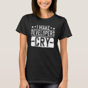 I Make Developers Cry QA Quality Assurance IT Test T-Shirt
