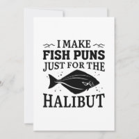 I Make Fish Puns Just For The Halibut