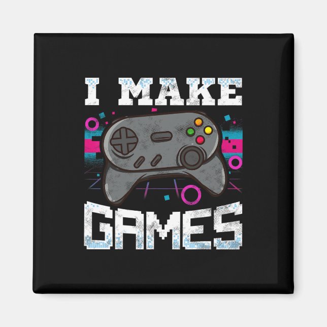 I Make Games For Video Game Developer Gift  Magnet (Front)