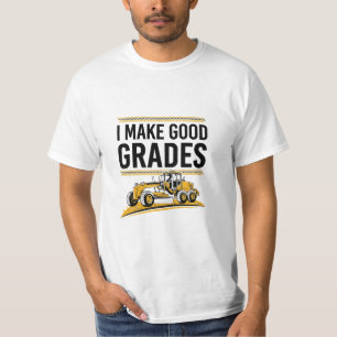 I Make Good Grades Funny Construction Grade T-Shirt