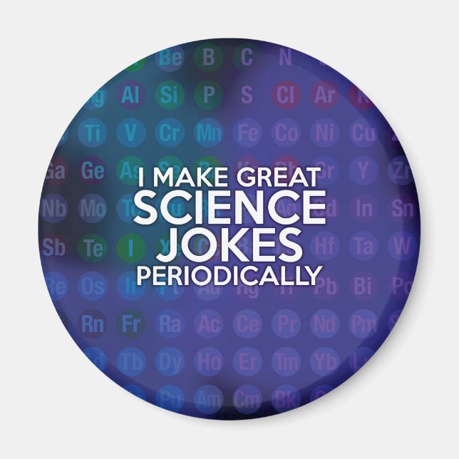 I MAKE GREAT SCIENCE JOKES PERIODICALLY MAGNET (Front)