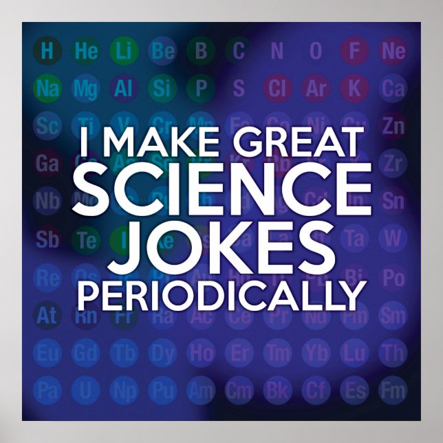 I MAKE GREAT SCIENCE JOKES PERIODICALLY POSTER (Front)