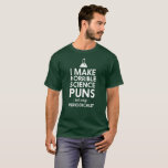 I make horrible science puns periodically T-Shirt<br><div class="desc">I make horrible science puns but only periodically is a funny science t-shirt. This is for the person that loves to make science jokes.</div>