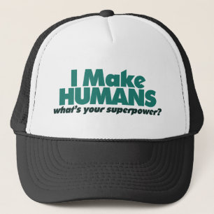 I make Humans (pregnancy humour) Trucker Hat