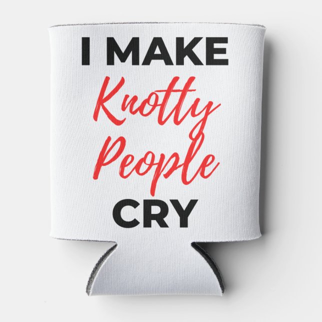 I Make Knotty People Cry 2 Can Cooler (Front)