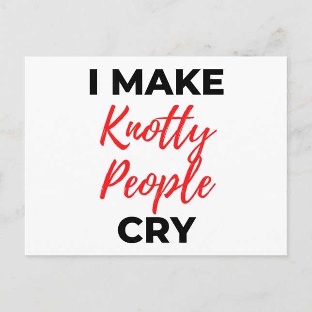 I Make Knotty People Cry 2 Holiday Postcard (Front)