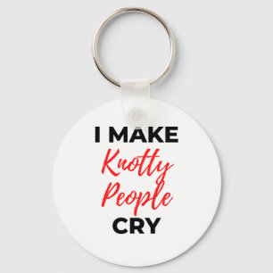 I Make Knotty People Cry 2 Key Ring