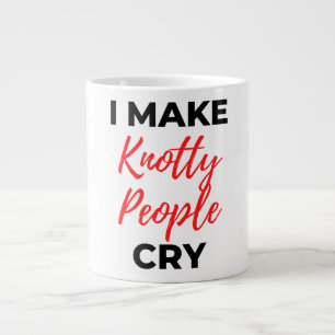 I Make Knotty People Cry 2 Large Coffee Mug