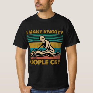 I Make Knotty People Cry Funny Vintage Massage The T-Shirt