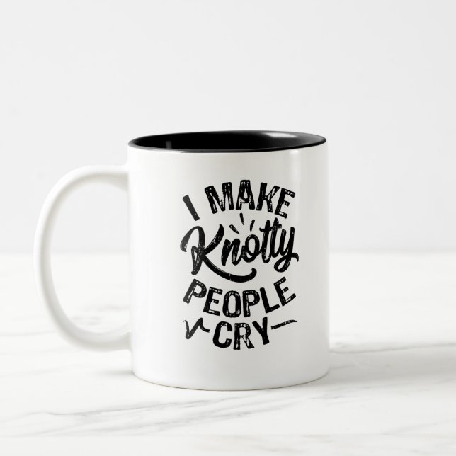 I Make Knotty People Cry Two-Tone Coffee Mug (Left)