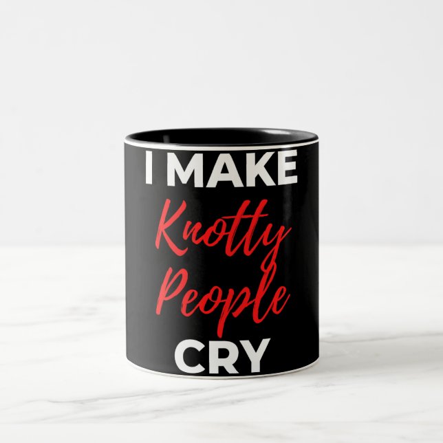 I Make Knotty People Cry Two-Tone Coffee Mug (Center)