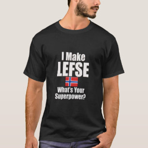 I Make Lefse What'S Your Superpower T-Shirt