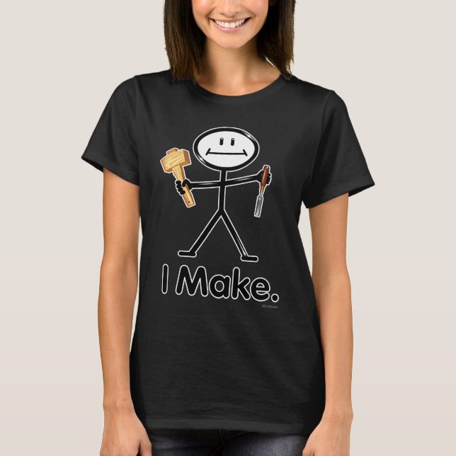I Make Maker Woodworker BusyBodies Stick Figure T-Shirt (Front)