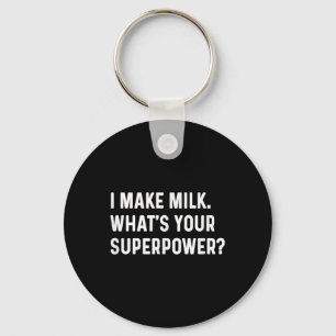 I Make Milk Whats Your Superpower - New Mum Parent Key Ring