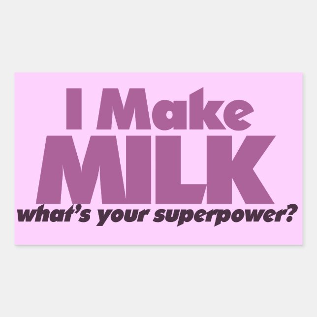 I make MILK what's your superpower? Rectangular Sticker (Front)