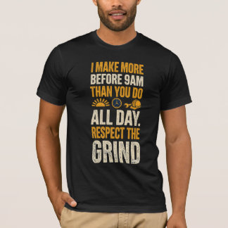 I Make More From 9 to 5 Than You Do T-Shirt
