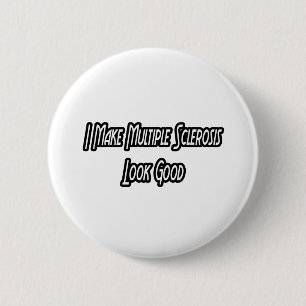 I Make MS Look Good 6 Cm Round Badge