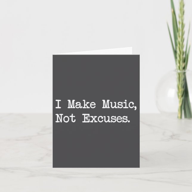 I Make Music, Not Excuses Funny Quotes  Card (Front)