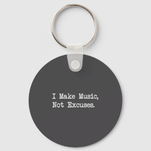 I Make Music, Not Excuses Funny Quotes Key Ring