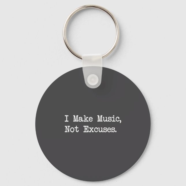 I Make Music, Not Excuses Funny Quotes  Key Ring (Front)