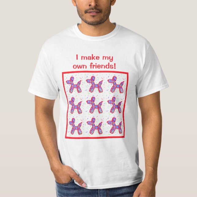 I Make My Own Friends Balloon Dogs Twister T-Shirt (Front)