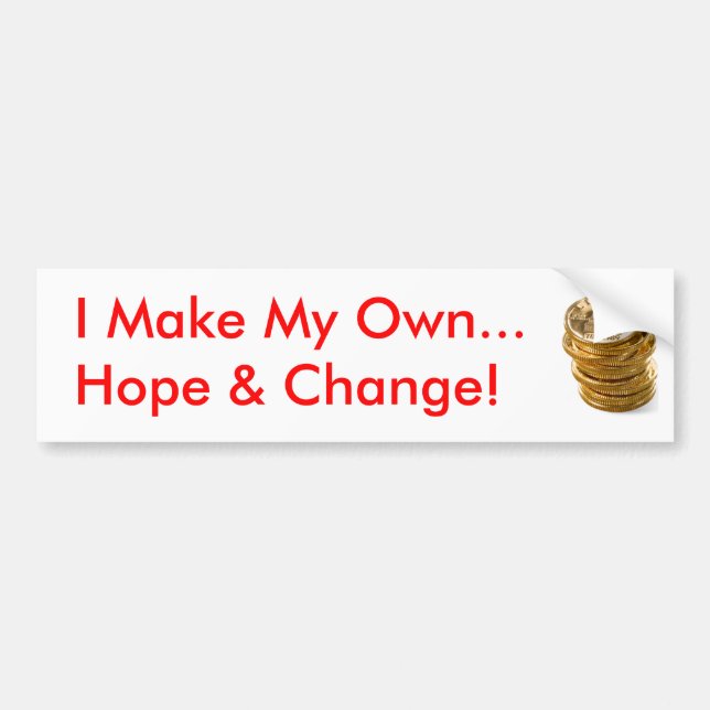 I Make My Own Hope & Change Bumper Sticker (Front)