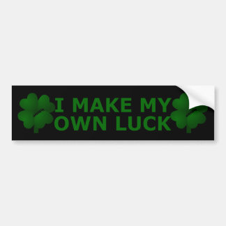 I Make My Own Luck Bumper Sticker