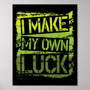 I Make My Own Luck Motivational Text Quote Saying Poster