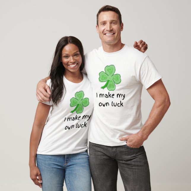 I Make My Own Luck Shamrock St Patrick's Day T-Shirt (Unisex)