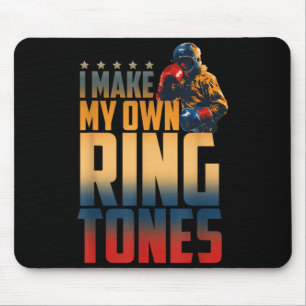 I Make My OWN Ring Tones Mouse Pad
