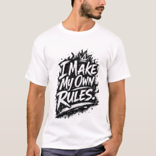 I make my own rules T-Shirt