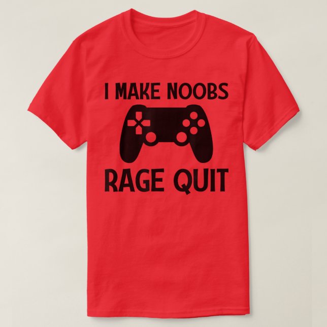 I Make Noobs Rage Quit Funny Gamer Gaming Video Ga T-Shirt (Design Front)