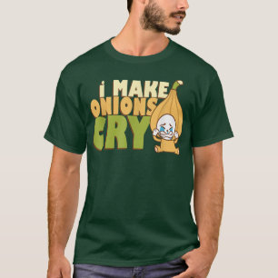 I Make Onions Cry Food Chef Cooking Lunch Catering T-Shirt
